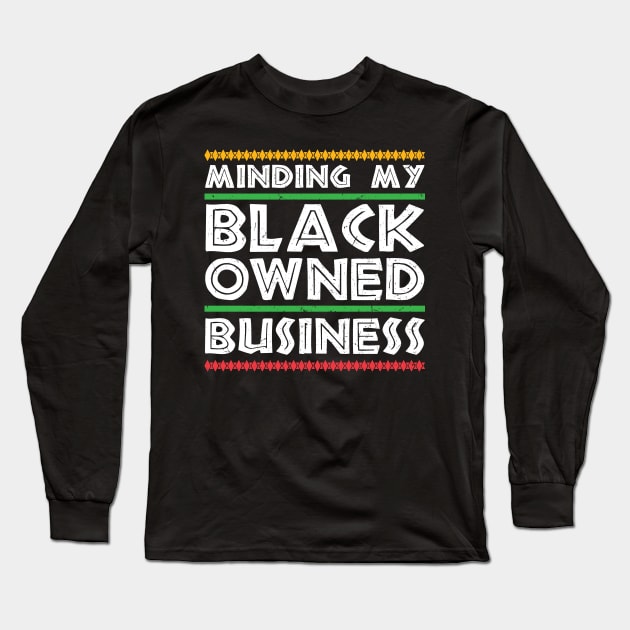 Minding My Black Business Long Sleeve T-Shirt by SiGo